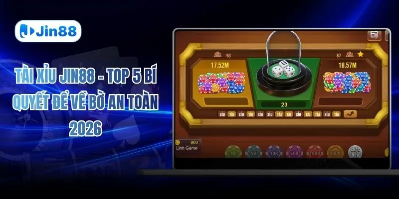 Tài Xỉu JIN88 – Top 5 Bí Quyết Để Về Bờ An Toàn 2026 - hình ảnh - tkenjcjyzj.top Tài Xỉu JIN88 – Top 5 Bí Quyết Để Về Bờ An Toàn 2026 - hình ảnh - tkenjcjyzj.top